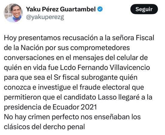 YAKU PÉREZ AHORA CANDIDATO PARA LA ASAMBLEA, PIDE A LA FISCALÍA INVESTIGAR PRESUNTO FRAUDE ELECTORAL EN LA QUE GANÓ LA PRESIDENCIA DE LA REPÚBLICA. PRESENTO RECUSACIÓN CONTRA FISCAL.